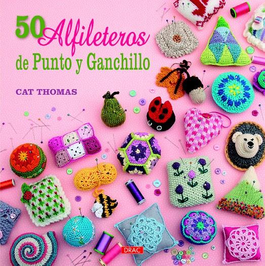 50 ALFILETEROS DE PUNTO Y GANCHILLO | 9788498744156 | THOMAS, CAT | Llibreria Ombra | Llibreria online de Rubí, Barcelona | Comprar llibres en català i castellà online