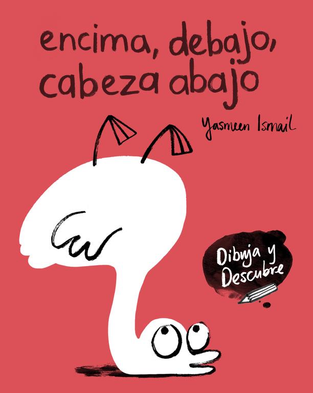 ENCIMA, DEBAJO, CABEZA ABAJO (DIBUJA Y DESCUBRE) | 9788448848811 | YASMEEN ISMAIL | Llibreria Ombra | Llibreria online de Rubí, Barcelona | Comprar llibres en català i castellà online