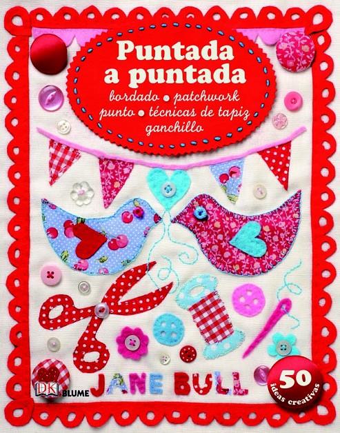 PUNTADA A PUNTADA BORDADO PATCHWORK PUNTO TECNICAS DE TAPIZ GANCHILLO | 9788498016901 | JANE BULL | Llibreria Ombra | Llibreria online de Rubí, Barcelona | Comprar llibres en català i castellà online