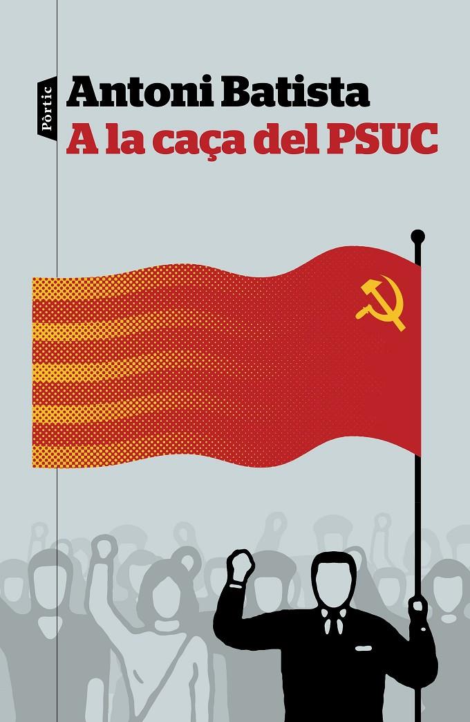 A LA CAÇA DEL PSUC | 9788498093810 | ANTONI BATISTA | Llibreria Ombra | Llibreria online de Rubí, Barcelona | Comprar llibres en català i castellà online