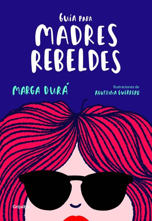 GUÍA PARA MADRES REBELDES | 9788416895717 | MARGA DURÁ/AGUSTINA GUERRERO | Llibreria Ombra | Llibreria online de Rubí, Barcelona | Comprar llibres en català i castellà online