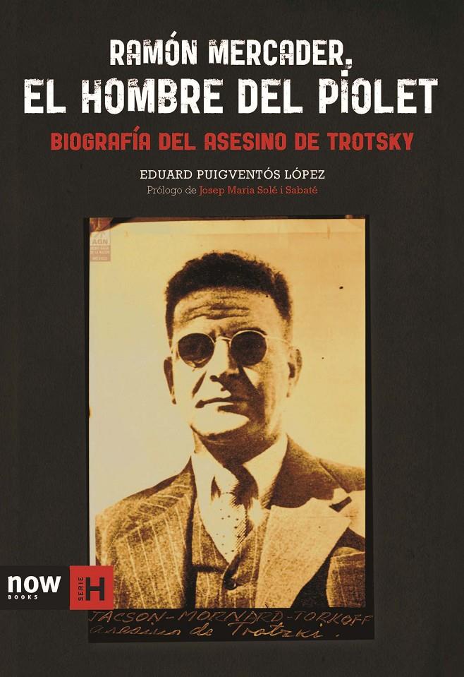 RAMÓN MERCADER, EL HOMBRE DEL PIOLET | 9788494217142 | PUIGVENTÓS I LÓPEZ, EDUARD | Llibreria Ombra | Llibreria online de Rubí, Barcelona | Comprar llibres en català i castellà online