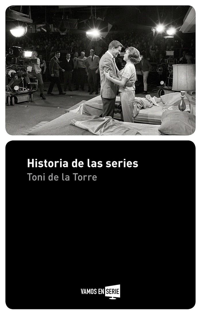 HISTORIA DE LAS SERIES | 9788416498512 | DE LA TORRE, TONI | Llibreria Ombra | Llibreria online de Rubí, Barcelona | Comprar llibres en català i castellà online