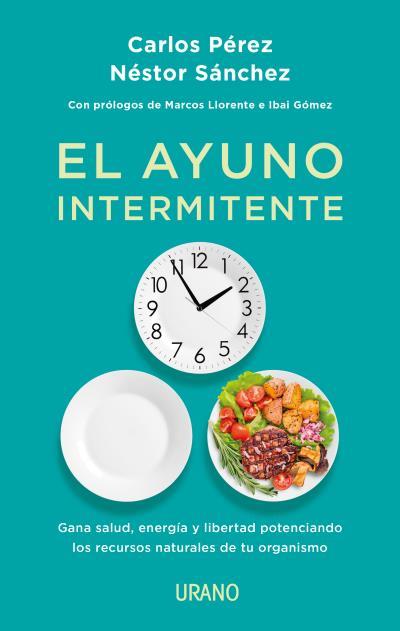 EL AYUNO INTERMITENTE | 9788417694166 | PÉREZ, CARLOS / SÁNCHEZ , NÉSTOR | Llibreria Ombra | Llibreria online de Rubí, Barcelona | Comprar llibres en català i castellà online