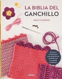 BIBLIA DEL GANCHILLO, LA | 9788411540759 | CROWFOOT´S, JANE | Llibreria Ombra | Llibreria online de Rubí, Barcelona | Comprar llibres en català i castellà online