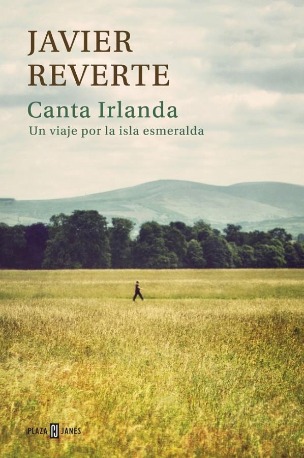 CANTA IRLANDA UN VIAJE POR LA ISLA EMERALDA | 9788401346873 | REVERTE,JAVIER | Llibreria Ombra | Llibreria online de Rubí, Barcelona | Comprar llibres en català i castellà online