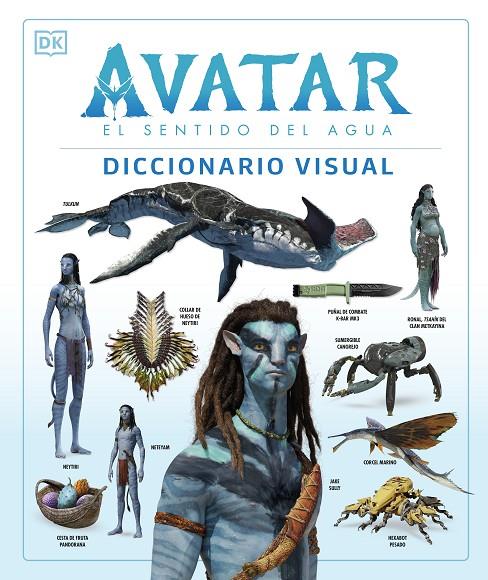 AVATAR: EL SENTIDO DEL AGUA. DICCIONARIO VISUAL | 9780241594971 | IZZIO, JOSHUA/PROCTER, BEN/BERGER, ZACHARY/COLE, DYLAN/PEREZ, REYMUNDO/WEAVER, SIGOURNEY | Llibreria Ombra | Llibreria online de Rubí, Barcelona | Comprar llibres en català i castellà online