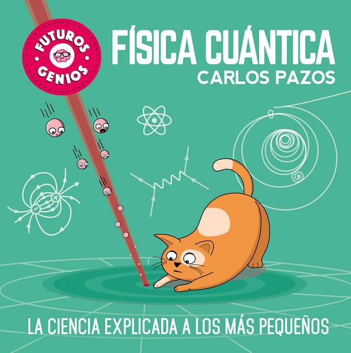 FÍSICA CUÁNTICA (FUTUROS GENIOS) | 9788448851934 | PAZOS, CARLOS | Llibreria Ombra | Llibreria online de Rubí, Barcelona | Comprar llibres en català i castellà online