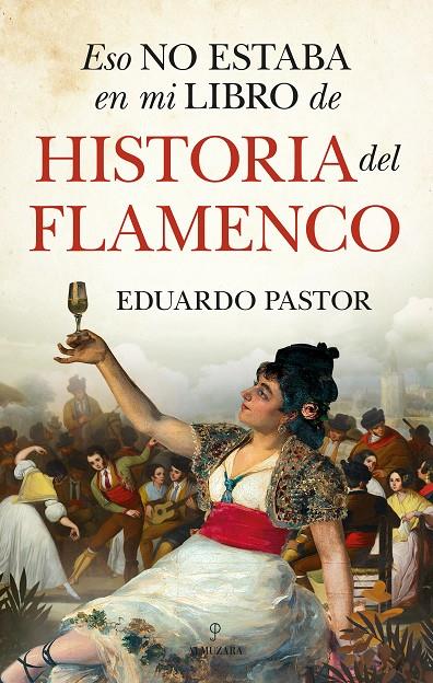 ESO NO ESTABA EN MI LIBRO DE HISTORIA DEL FLAMENCO | 9788418578557 | EDUARDO J. PASTOR RODRÍGUEZ | Llibreria Ombra | Llibreria online de Rubí, Barcelona | Comprar llibres en català i castellà online