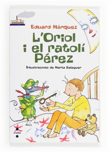  L'ORIOL I EL RATOLI PEREZ | 9788466131612 | EDUARD MARQUEZ | Llibreria Ombra | Llibreria online de Rubí, Barcelona | Comprar llibres en català i castellà online