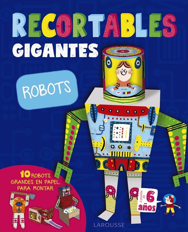 RECORTABLES GIGANTES. ROBOTS | 9788416984787 | LAROUSSE EDITORIAL | Llibreria Ombra | Llibreria online de Rubí, Barcelona | Comprar llibres en català i castellà online