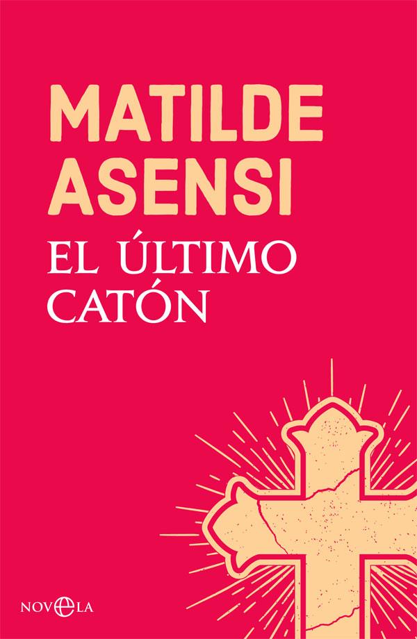 EL ÚLTIMO CATÓN | 9788491645214 | ASENSI, MATILDE | Llibreria Ombra | Llibreria online de Rubí, Barcelona | Comprar llibres en català i castellà online