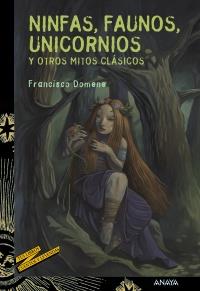 NINFAS FAUNOS UNICORNIOS Y OTROS MITOS CLÁSICOS | 9788467829112 | FRANCISCO DOMENE | Llibreria Ombra | Llibreria online de Rubí, Barcelona | Comprar llibres en català i castellà online