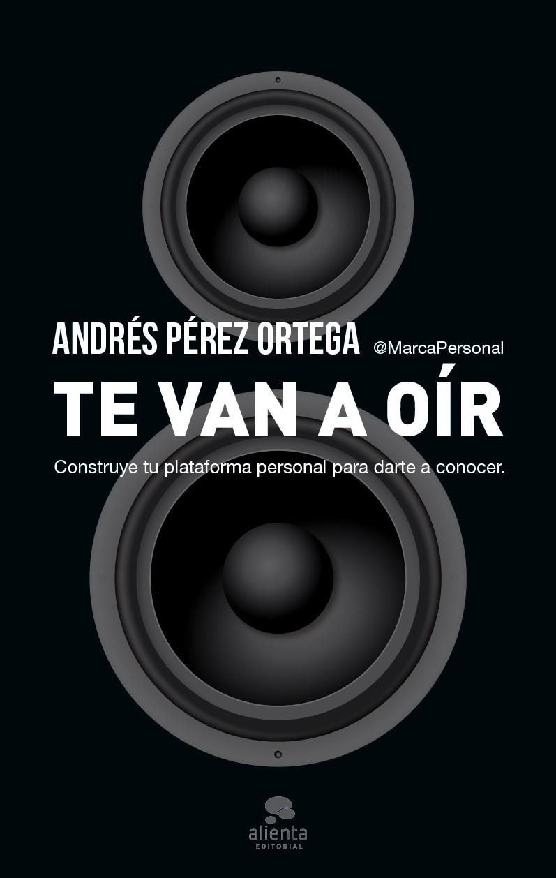 TE VAN A OÍR CONSTRUYE TU PLATAFORMA PERSONAL PARA DARTE A CONOCER | 9788415320975 | ANDRÉS PÉREZ ORTEGA | Llibreria Ombra | Llibreria online de Rubí, Barcelona | Comprar llibres en català i castellà online