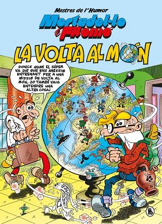 MORTADEL·LO I FILEMÓ. LA VOLTA AL MÓN (MESTRES DE L'HUMOR 214) | 9788402426550 | IBÁÑEZ, FRANCISCO | Llibreria Ombra | Llibreria online de Rubí, Barcelona | Comprar llibres en català i castellà online