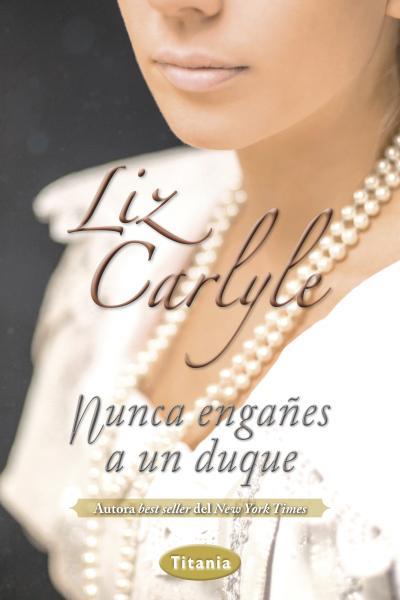 NUNCA ENGAÑES A UN DUQUE | 9788492916689 | CARLYLE, LIZ | Llibreria Ombra | Llibreria online de Rubí, Barcelona | Comprar llibres en català i castellà online