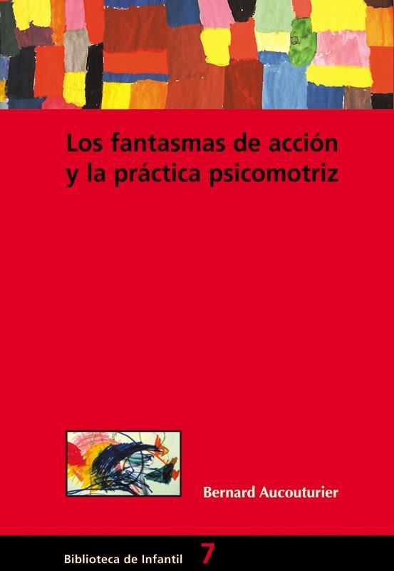 LOS FANTASMAS DE ACCIÓN Y LA PRÁCTICA PSICOMOTRIZ | 9788478273515 | AUCOUTURIER, BERNARD | Llibreria Ombra | Llibreria online de Rubí, Barcelona | Comprar llibres en català i castellà online