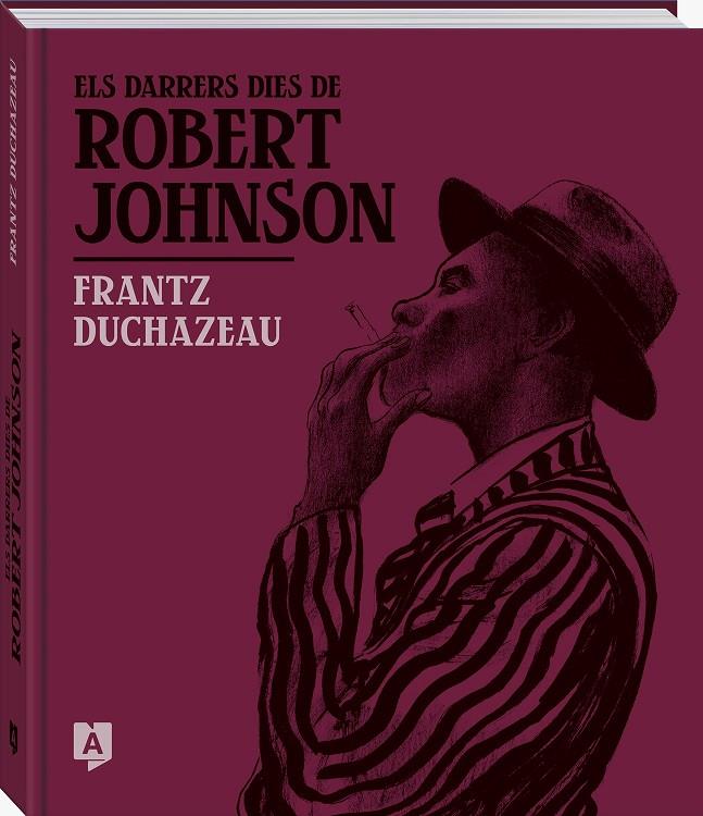 ELS DARRERS DIES DE ROBERT JOHNSON | 9788419605238 | DUCHAZEAU, FRANTZ | Llibreria Ombra | Llibreria online de Rubí, Barcelona | Comprar llibres en català i castellà online