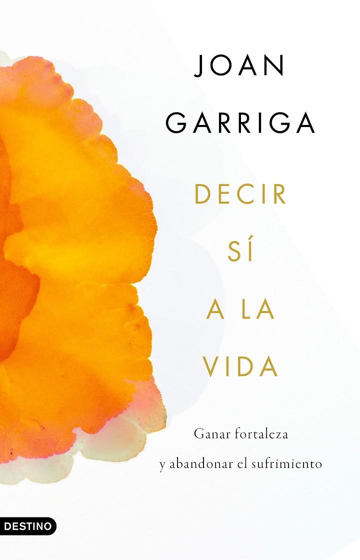 DECIR SÍ A LA VIDA | 9788423359899 | GARRIGA BACARDÍ, JOAN | Llibreria Ombra | Llibreria online de Rubí, Barcelona | Comprar llibres en català i castellà online