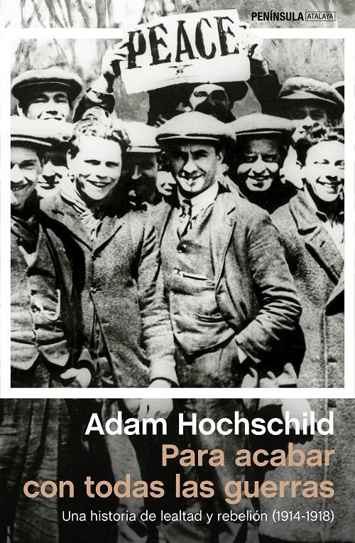 PARA ACABAR CON TODAS LAS GUERRAS UNA HISTORIA DE LEALTAD Y REBELION 1914-1918 | 9788499423784 | ADAM HOCHSCHILD | Llibreria Ombra | Llibreria online de Rubí, Barcelona | Comprar llibres en català i castellà online