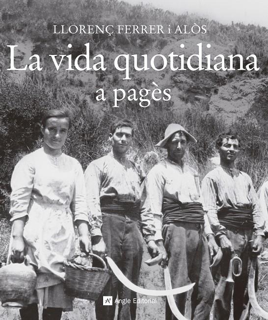 LA VIDA QUOTIDIANA A PAGÈS | 9788415307372 | FERRER I ALÒS, LLORENÇ | Llibreria Ombra | Llibreria online de Rubí, Barcelona | Comprar llibres en català i castellà online