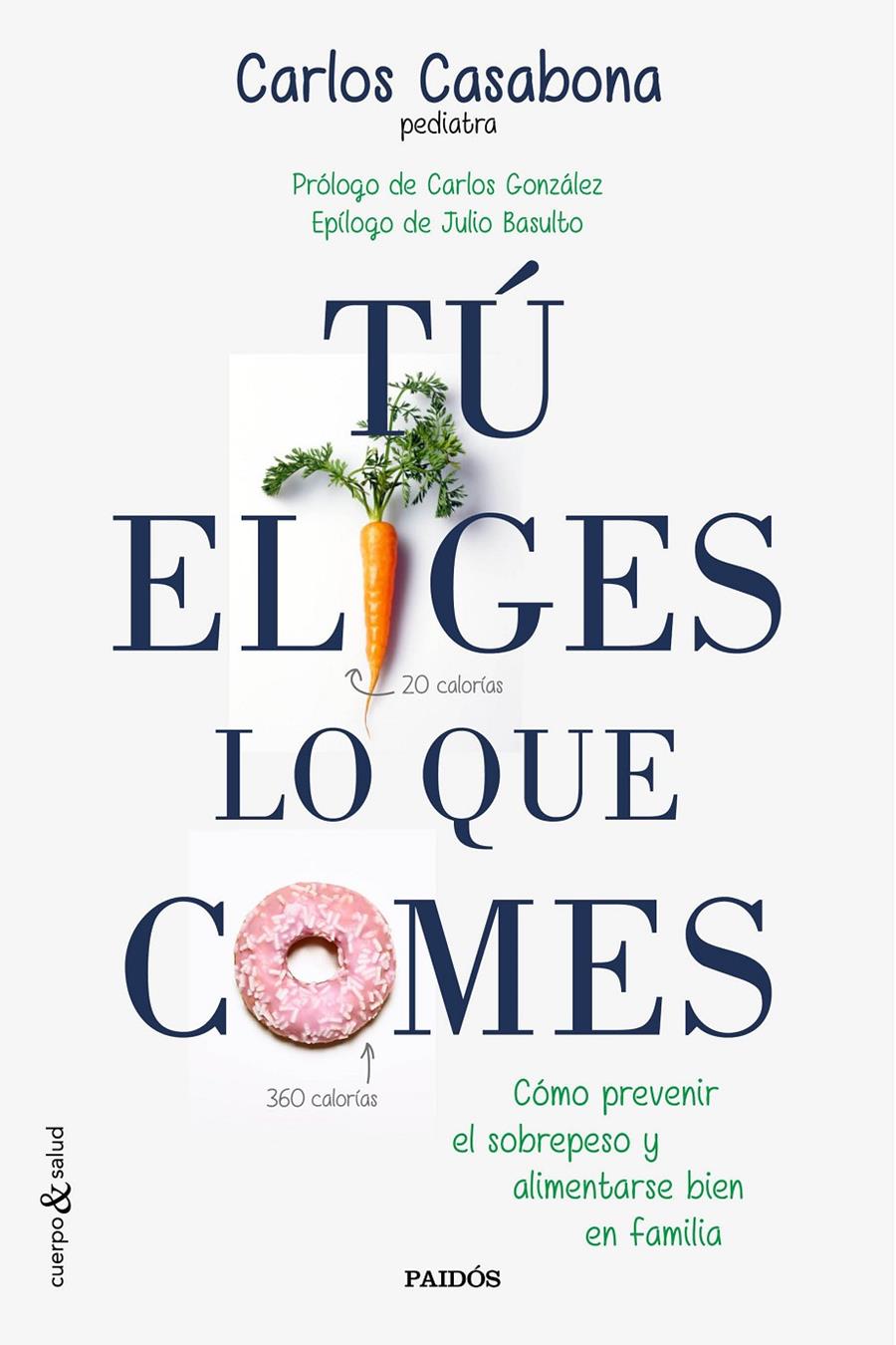 TÚ ELIGES LO QUE COMES | 9788449331831 | CARLOS CASABONA | Llibreria Ombra | Llibreria online de Rubí, Barcelona | Comprar llibres en català i castellà online