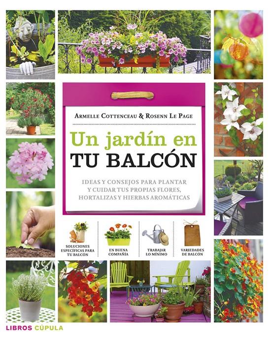 UN JARDÍN EN TU BALCÓN | 9788448018382 | ARMELLE COTTENCEAU/ROSENN LE PAGE | Llibreria Ombra | Llibreria online de Rubí, Barcelona | Comprar llibres en català i castellà online