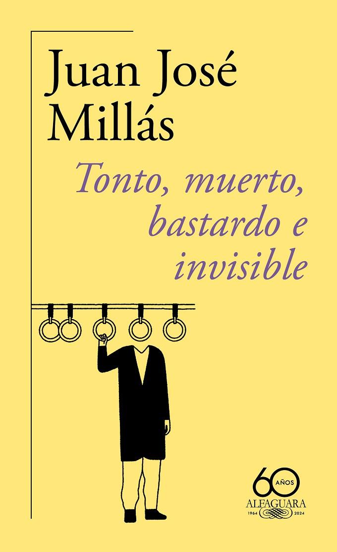 TONTO, MUERTO, BASTARDO E INVISIBLE (60.º ANIVERSARIO DE ALFAGUARA) | 9788420478760 | MILLÁS, JUAN JOSÉ | Llibreria Ombra | Llibreria online de Rubí, Barcelona | Comprar llibres en català i castellà online