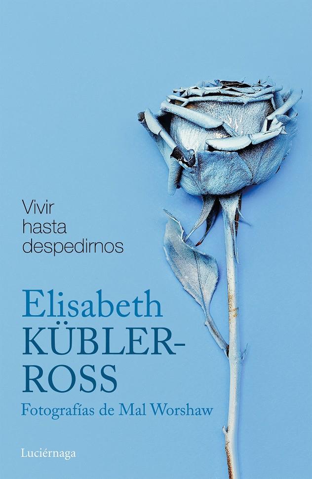 VIVIR HASTA DESPEDIRNOS | 9788416694884 | KÜBLER-ROSS, ELISABETH | Llibreria Ombra | Llibreria online de Rubí, Barcelona | Comprar llibres en català i castellà online