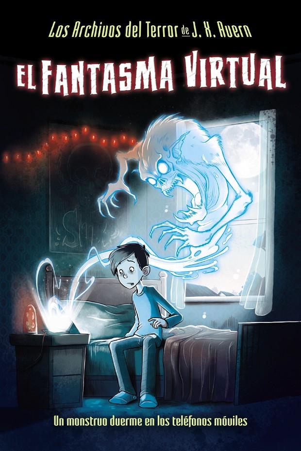 EL FANTASMA VIRTUAL. LOS ARCHIVOS DEL TERROR DE J. X. AVERN, 1.  | 9788469622971 | AVERN, J. X. | Llibreria Ombra | Llibreria online de Rubí, Barcelona | Comprar llibres en català i castellà online