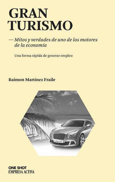 GRAN TURISMO MITOS Y VERDADES DE UNO DE LOS MOTORES DE LA ECONOMIA | 9788492452507 | RAIMON MARTINEZ FRAILE | Llibreria Ombra | Llibreria online de Rubí, Barcelona | Comprar llibres en català i castellà online