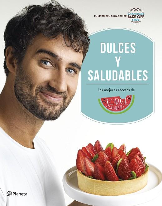 DULCES Y SALUDABLES | 9788408207849 | SALUDABLE, JORGE | Llibreria Ombra | Llibreria online de Rubí, Barcelona | Comprar llibres en català i castellà online