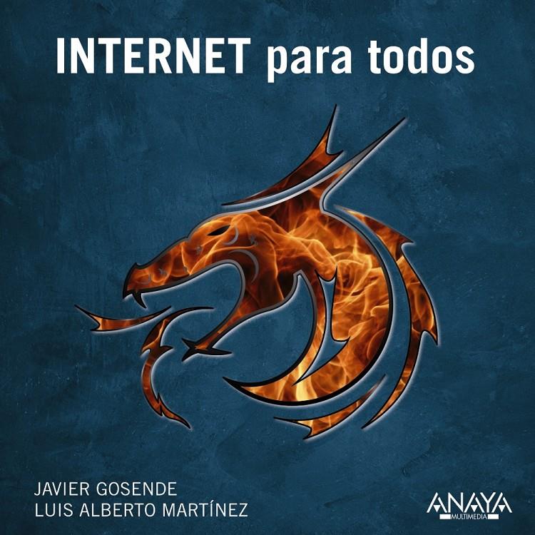 INTERNET PARA TODOS | 9788441533370 | JAVIER GOSENDE - LUIS ALBERTO MARTINEZ | Llibreria Ombra | Llibreria online de Rubí, Barcelona | Comprar llibres en català i castellà online