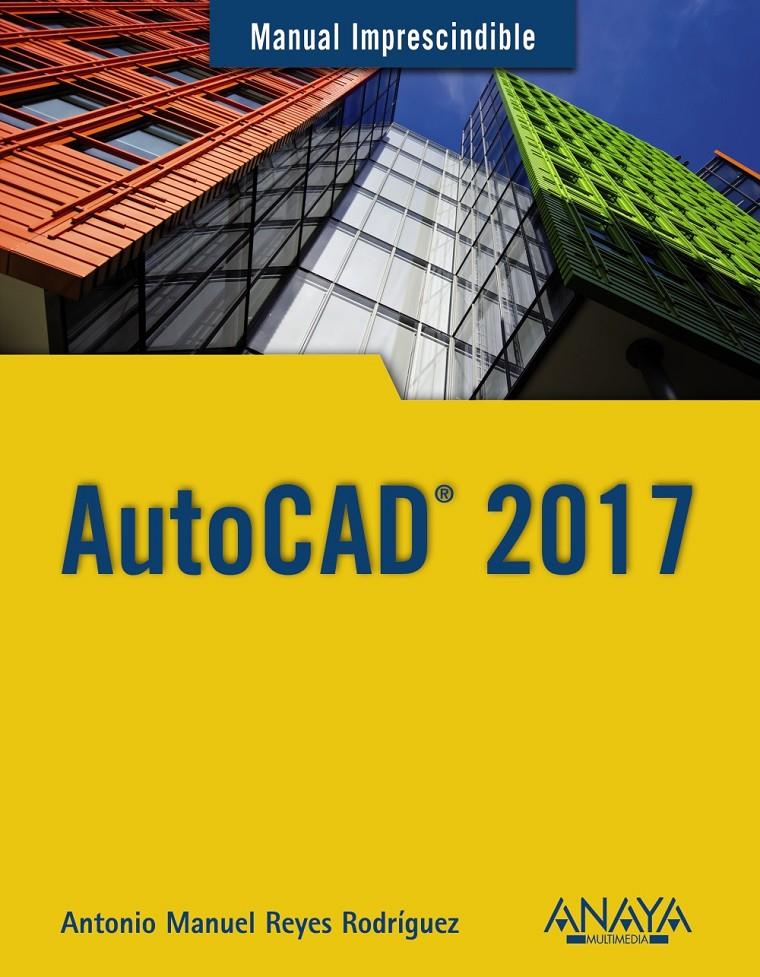 AUTOCAD 2017 | 9788441538610 | REYES RODRÍGUEZ, ANTONIO MANUEL | Llibreria Ombra | Llibreria online de Rubí, Barcelona | Comprar llibres en català i castellà online