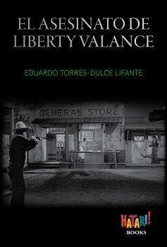 EL ASESINATO DE LIBERTY VALANCE | 9788494788543 | TORRES-DULCE LIFANTE, EDUARDO | Llibreria Ombra | Llibreria online de Rubí, Barcelona | Comprar llibres en català i castellà online