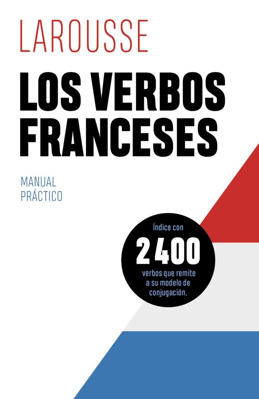 LOS VERBOS FRANCESES | 9788418882432 | ÉDITIONS LAROUSSE | Llibreria Ombra | Llibreria online de Rubí, Barcelona | Comprar llibres en català i castellà online