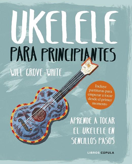 UKELELE PARA PRINCIPIANTES | 9788448024543 | GROVE-WHITE, WILL | Llibreria Ombra | Llibreria online de Rubí, Barcelona | Comprar llibres en català i castellà online