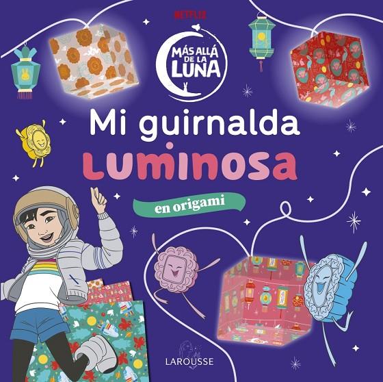 MÁS ALLÁ DE LA LUNA. MI GUIRNALDA LUMINOSA | 9788418100802 | ÉDITIONS LAROUSSE | Llibreria Ombra | Llibreria online de Rubí, Barcelona | Comprar llibres en català i castellà online