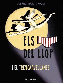 ELS CALÇOTETS DEL LLOP Y EL TRENCAAVELLANAS 6 | 9788467948677 | LUPANO, WILFRID | Llibreria Ombra | Llibreria online de Rubí, Barcelona | Comprar llibres en català i castellà online