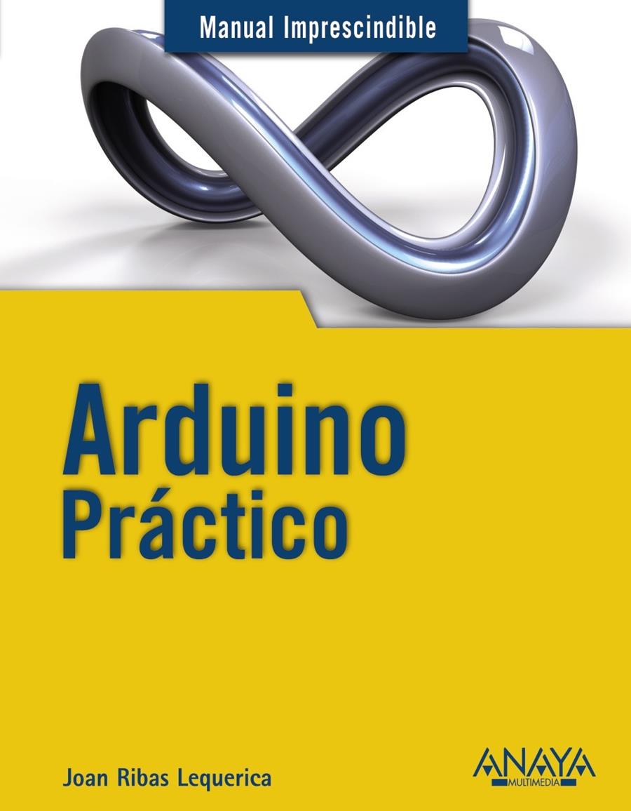 ARDUINO PRÁCTICO | 9788441534193 | JOAN RIBAS LEQUERICA | Llibreria Ombra | Llibreria online de Rubí, Barcelona | Comprar llibres en català i castellà online