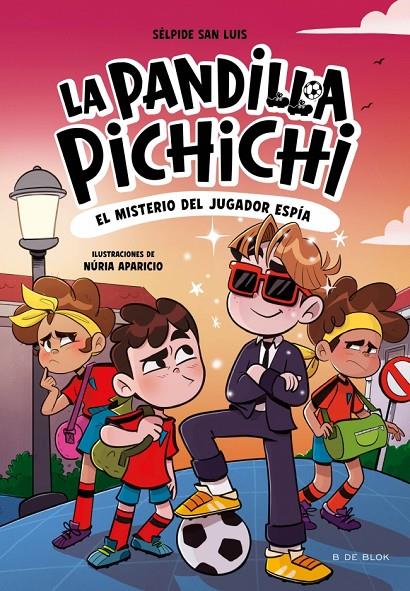 LA PANDILLA PICHICHI 4 - EL MISTERIO DEL JUGADOR ESPÍA | 9788410269163 | SAN LUIS, SÉLPIDE | Llibreria Ombra | Llibreria online de Rubí, Barcelona | Comprar llibres en català i castellà online