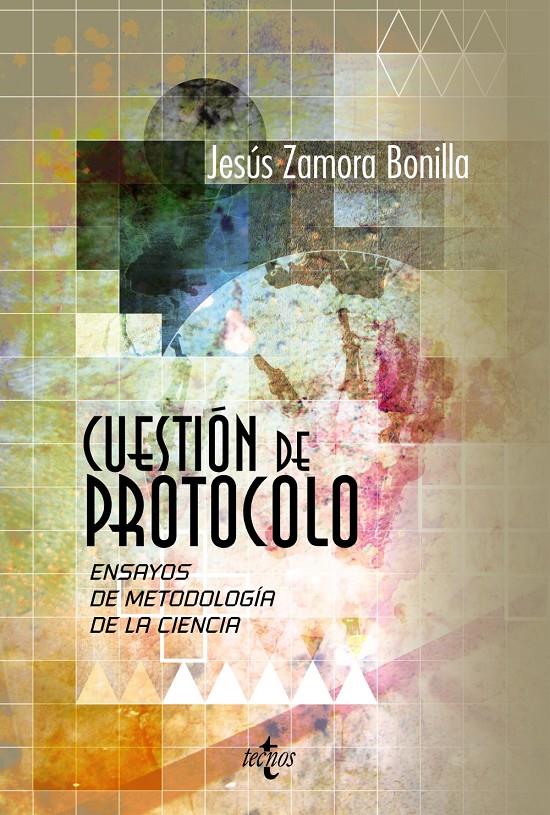 CUESTIÓN DE PROTOCOLO ENSAYOS DE METODOLOGIA DE LA CIENCIA | 9788430958030 | JESUS ZAMORA BONNILLA | Llibreria Ombra | Llibreria online de Rubí, Barcelona | Comprar llibres en català i castellà online