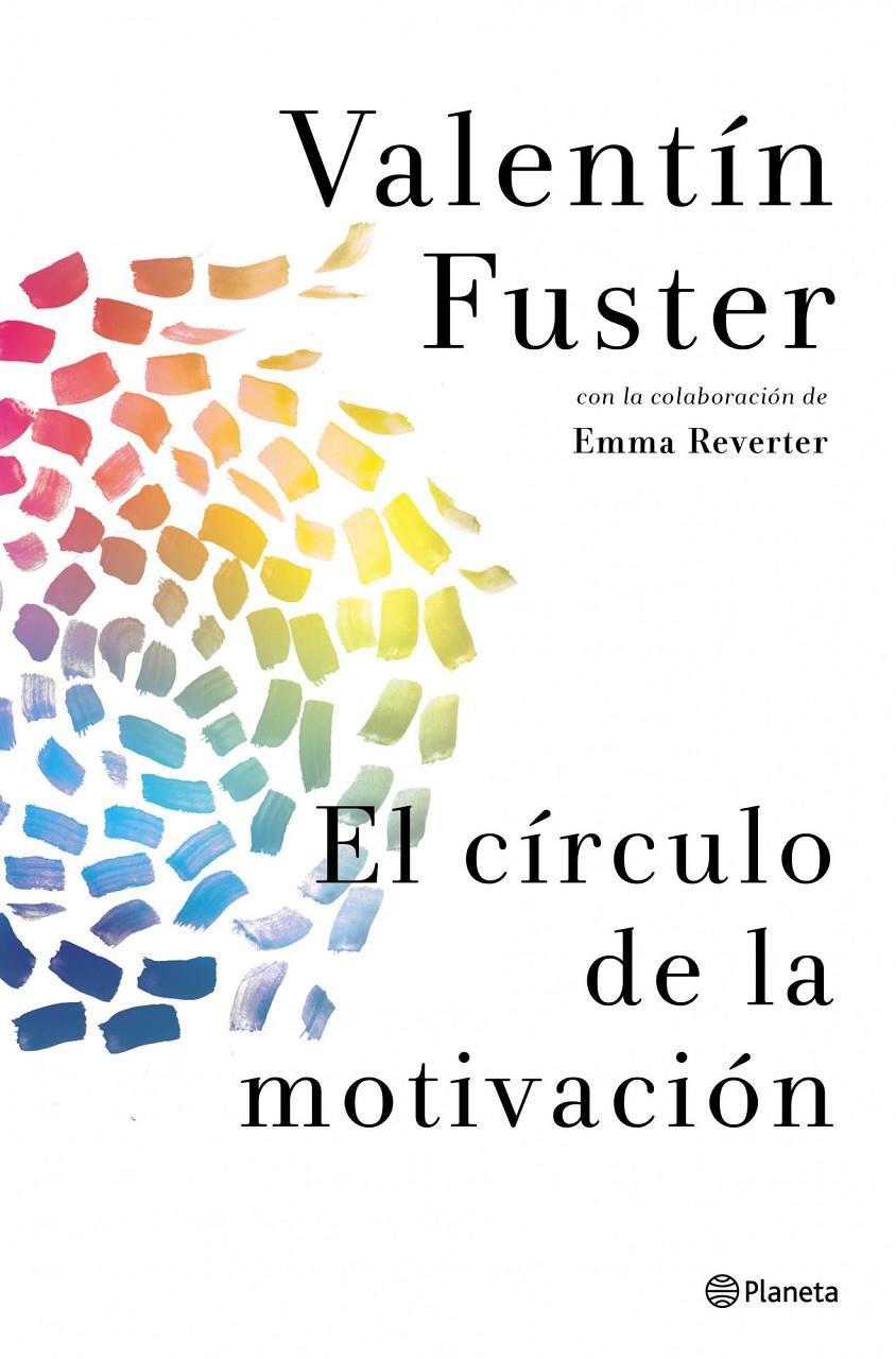 EL CÍRCULO DE LA MOTIVACIÓN | 9788408037842 | VALENTÍN FUSTER/EMMA REVERTER | Llibreria Ombra | Llibreria online de Rubí, Barcelona | Comprar llibres en català i castellà online