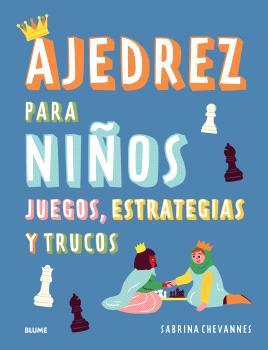 AJEDREZ PARA NIÑOS (AZUL) 2025 | 9788410268524 | CHEVANNES, SABRINA | Llibreria Ombra | Llibreria online de Rubí, Barcelona | Comprar llibres en català i castellà online