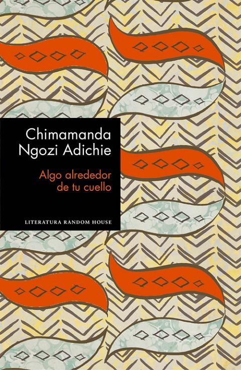 ALGO ALREDEDOR DE TU CUELLO (EDICIÓN ESPECIAL LIMITADA) | 9788439732969 | CHIMAMANDA NGOZI ADICHIE | Llibreria Ombra | Llibreria online de Rubí, Barcelona | Comprar llibres en català i castellà online