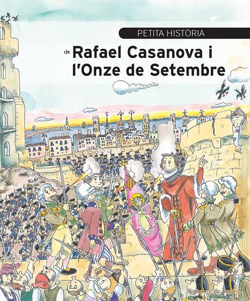 PETITA HISTÒRIA DE RAFAEL CASANOVA I L'ONZE DE SETEMBRE | 9788499792354 | AINAUD DE LASARTE, JOSEP M. | Llibreria Ombra | Llibreria online de Rubí, Barcelona | Comprar llibres en català i castellà online