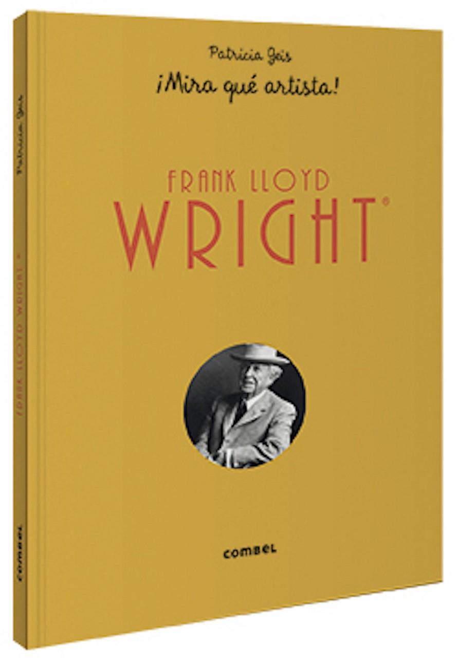 FRANK LLOYD WRIGHT ¡MIRA QUÉ ARTISTA! | 9788491015802 | GEIS CONTI, PATRICIA | Llibreria Ombra | Llibreria online de Rubí, Barcelona | Comprar llibres en català i castellà online