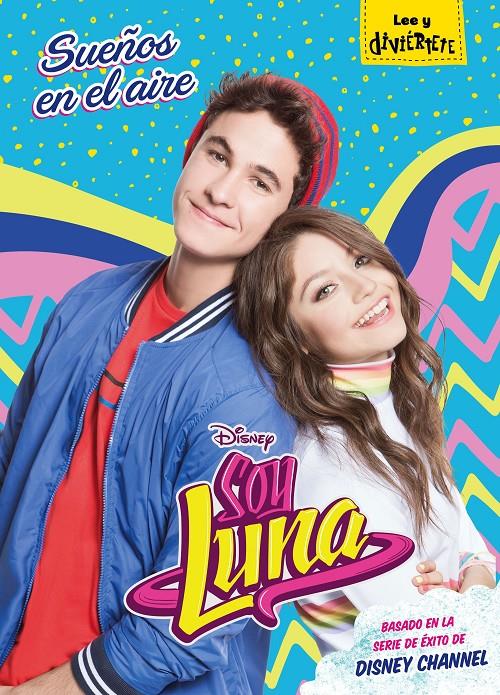 SOY LUNA. SUEÑOS EN EL AIRE | 9788416913930 | DISNEY | Llibreria Ombra | Llibreria online de Rubí, Barcelona | Comprar llibres en català i castellà online