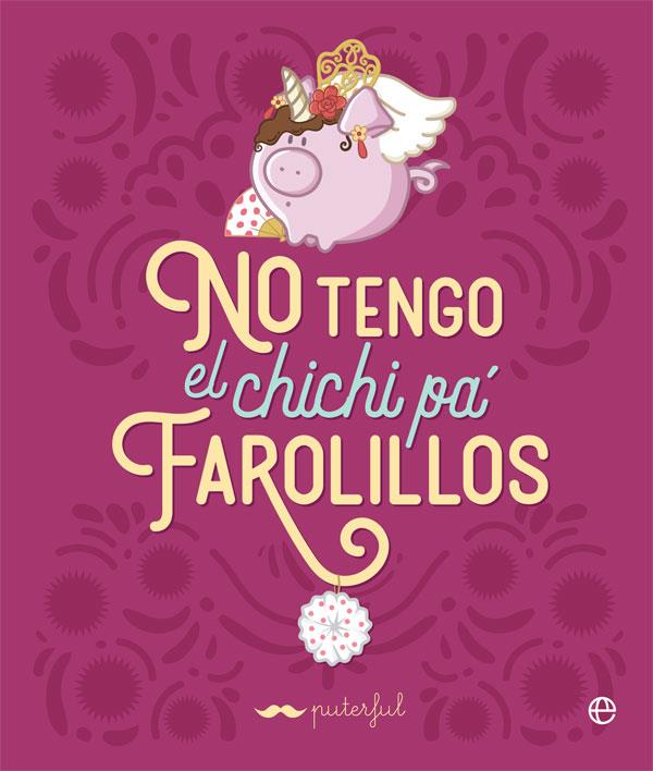 NO TENGO EL CHICHI PÁ FAROLILLOS | 9788491649472 | PUTERFUL | Llibreria Ombra | Llibreria online de Rubí, Barcelona | Comprar llibres en català i castellà online