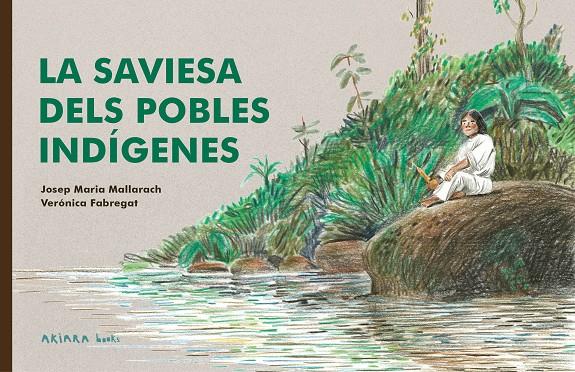 LA SAVIESA DELS POBLES INDÍGENES | 9788418972522 | MALLARACH, JOSEP MARIA | Llibreria Ombra | Llibreria online de Rubí, Barcelona | Comprar llibres en català i castellà online